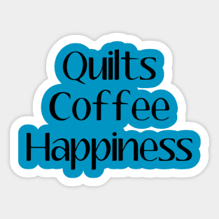 Quilts, Coffee, Happiness Sticker